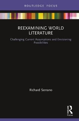 Reexamining World Literature By Richard Serrano 9780367261344