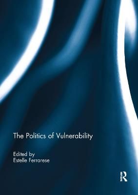 The Politics of Vulnerability By Ferrarese, Estelle 9780367264802