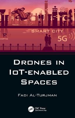 Drones in IoT-Enabled Spaces By Fadi Al-Turjman (editor) 9780367266387