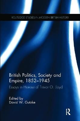 British Politics, Society and Empire, 1852-1945 9780367275334