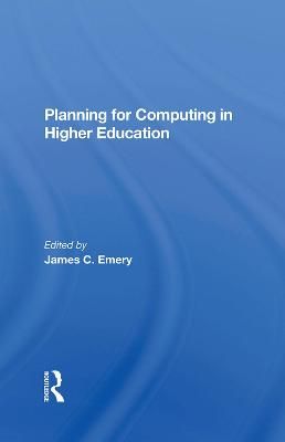 Planning For Computing In Higher Education By James C Emery (Hardback)