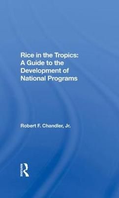 Rice in the Tropics By Robert F. Chandler 9780367286057 (Hardback)