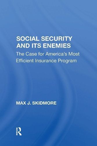 Social Security and Its Enemies By Max J. Skidmore 9780367303105