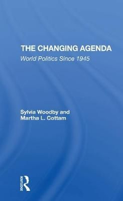 The Changing Agenda By Sylvia Woodby, Martha L. Cottam 9780367306144