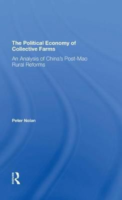 The Political Economy of Collective Farms By Peter Nolan 9780367310349