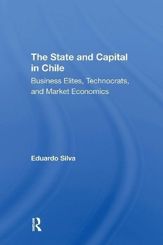 The State and Capital in Chile By Eduardo Bonilla-Silva 9780367311759
