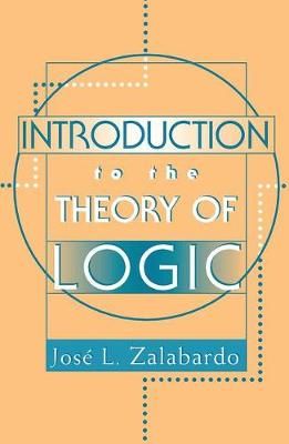 Introduction to the Theory of Logic By José L. Zalabardo (Hardback)