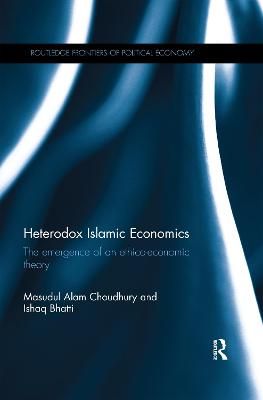 Heterodox Islamic Economics By Ishaq Bhatti, Masudul Alam Choudhury