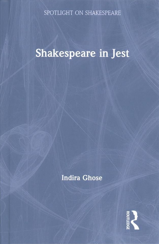Shakespeare in Jest By Indira Ghose 9780367322465 (Hardback)