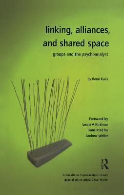 Linking, Alliances, and Shared Space By René Kaës 9780367325343