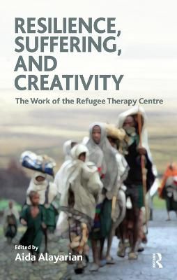 Resilience, Suffering and Creativity By Aida Alayarian 9780367326661