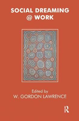 Social Dreaming @ Work By W. Gordon Lawrence (editor) 9780367326999