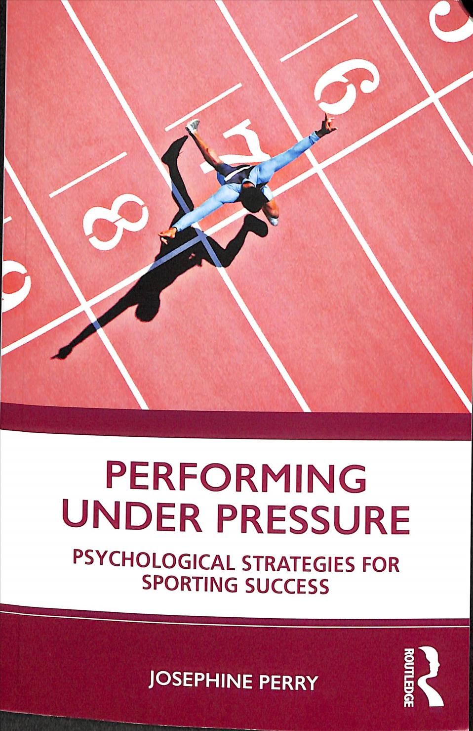 Performing Under Pressure: Psychological Strategies for Sporting Success