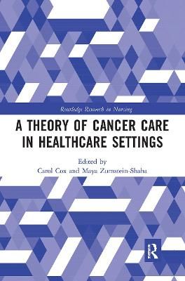 A Theory of Cancer Care in Healthcare Settings By Cox, Carol