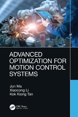 Advanced Optimization for Motion Control Systems By Jun Ma (Hardback)