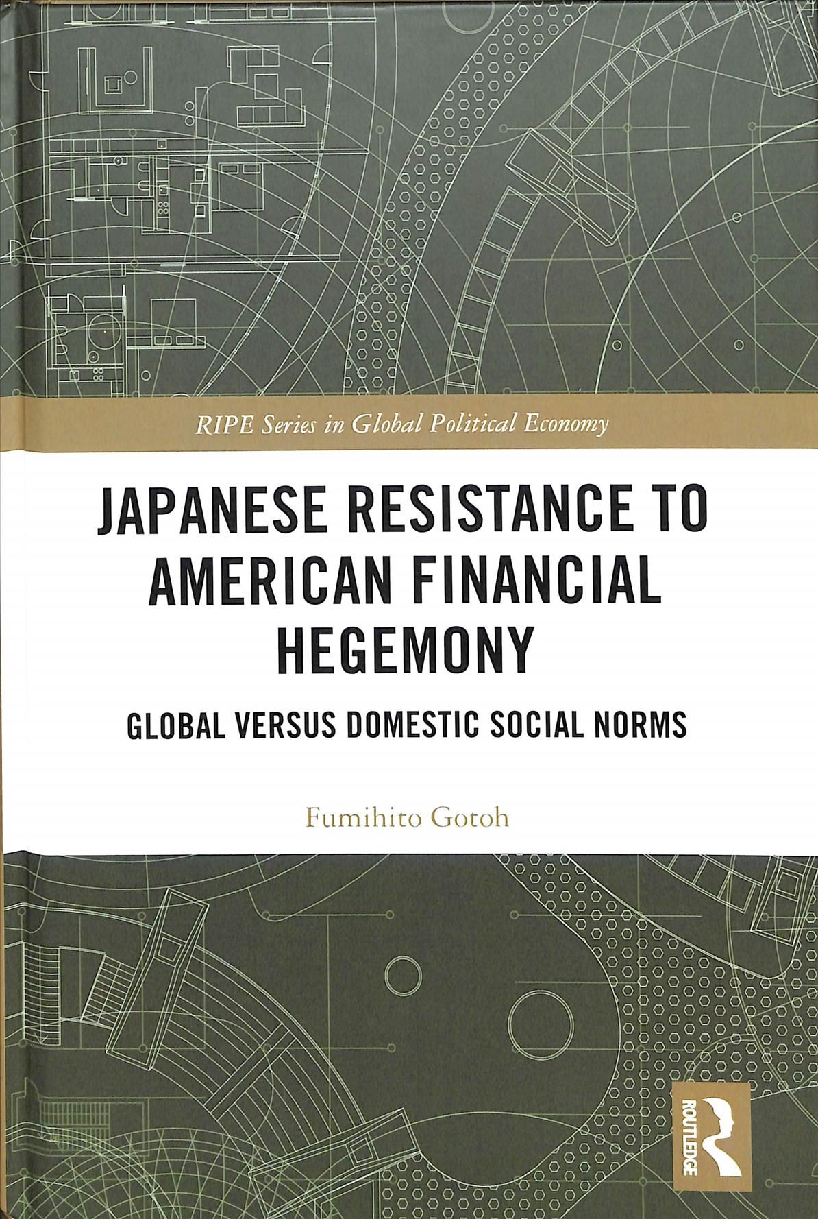 Japanese Resistance to American Financial Hegemony: Global versus Domestic Social Norms