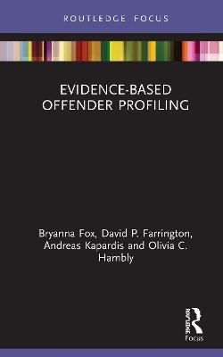 Evidence-Based Offender Profiling By Fox, Bryanna 9780367350154