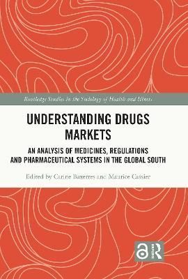 Understanding Drugs Markets: An Analysis of Medicines, Regulations and Pharmaceutical Systems in the Global South
