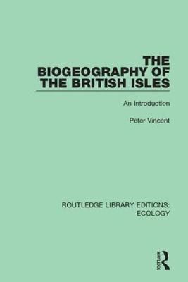The Biogeography of the British Isles By Peter Vincent 9780367355937