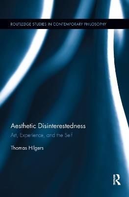 Aesthetic Disinterestedness: Art, Experience, and the Self (Paperback)