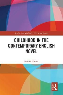 Childhood in the Contemporary English Novel By Dinter, Sandra