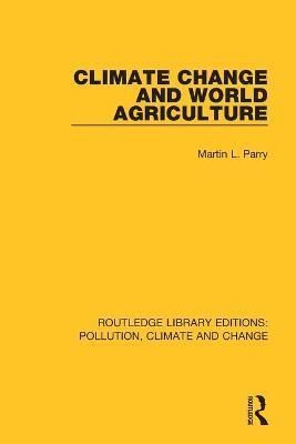 Climate Change and World Agriculture By Parry, Martin L. 9780367362911