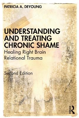 Understanding and Treating Chronic Shame By Patricia A. DeYoung