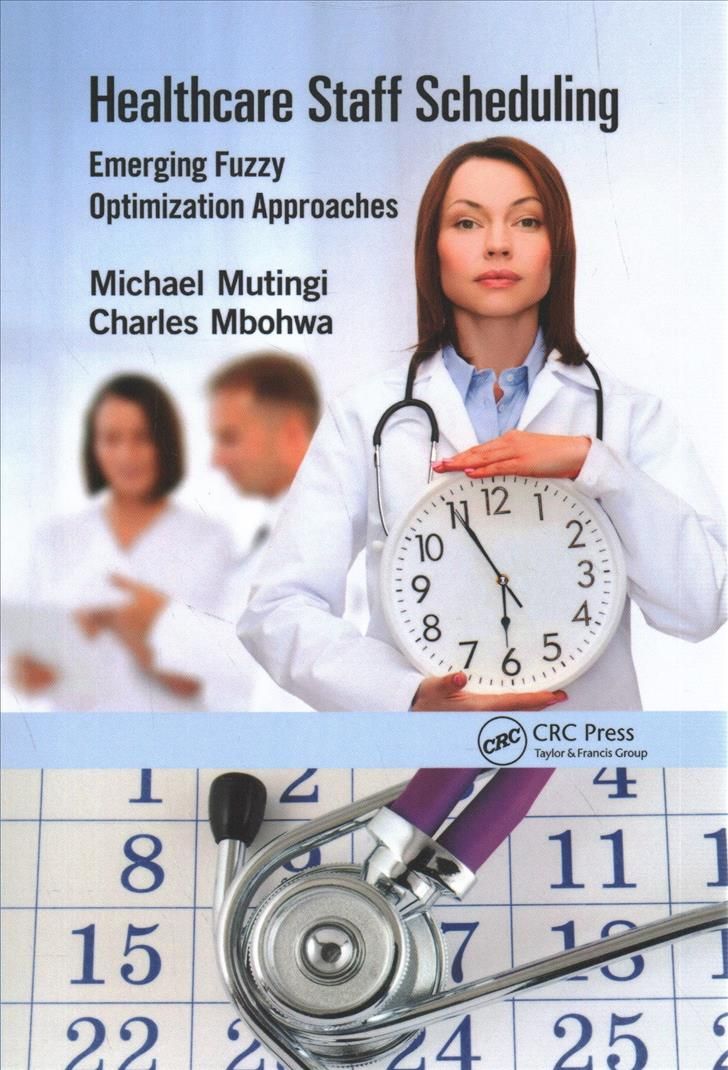 Healthcare Staff Scheduling By Michael Mutingi, Charles Mbohwa