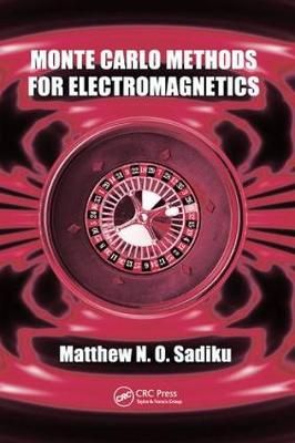 Monte Carlo Methods for Electromagnetics By Sadiku, Matthew N.O.