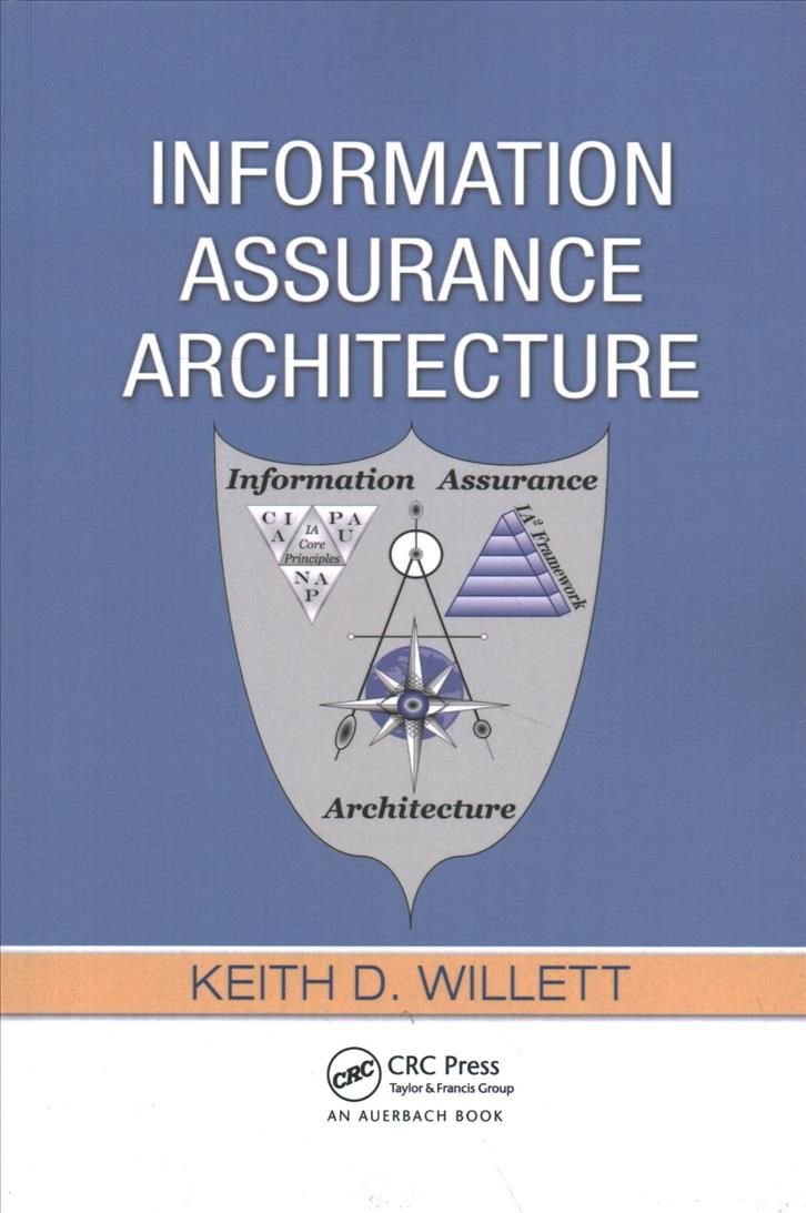 Information Assurance Architecture By Willett, Keith D. 9780367387174