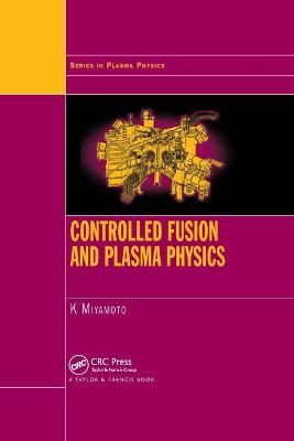 Controlled Fusion and Plasma Physics By Kenro Miyamoto 9780367390082