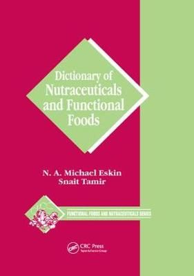 Dictionary of Nutraceuticals and Functional Foods By Eskin, Michael