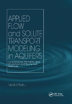 Applied Flow and Solute Transport Modeling in Aquifers: Fundamental Principles and Analytical and Numerical Methods