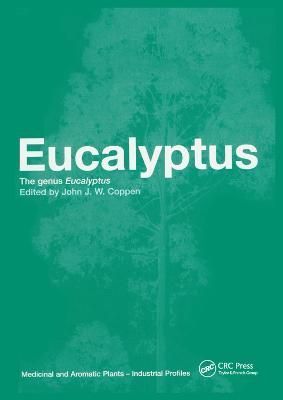 Eucalyptus: The Genus Eucalyptus By Coppen, John J.W. 9780367396183