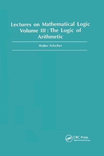 Logic of Arithmetic By Walter Felscher 9780367398576 (Paperback)
