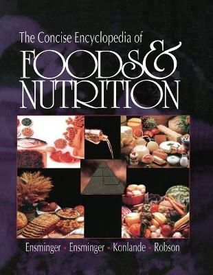 Concise Encyclopedia of Foods & Nutrition By Audrey H. Ensminger