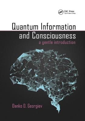 Quantum Information and Consciousness By Danko D. Georgiev (Paperback)