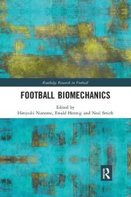 Football Biomechanics By Nunome, Hiroyuki 9780367406240 (Paperback)