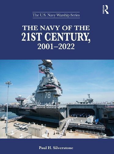 The Navy of the 21st Century, 2001-2022 By Paul H. Silverstone