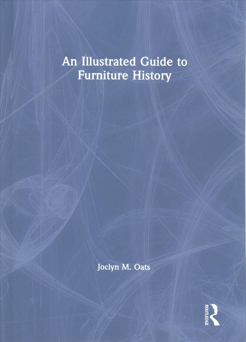 An Illustrated Guide to Furniture History By Joclyn M. Oats (Hardback)