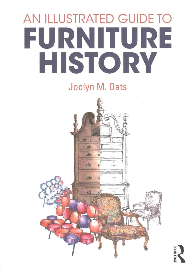 An Illustrated Guide to Furniture History By Joclyn M. Oats