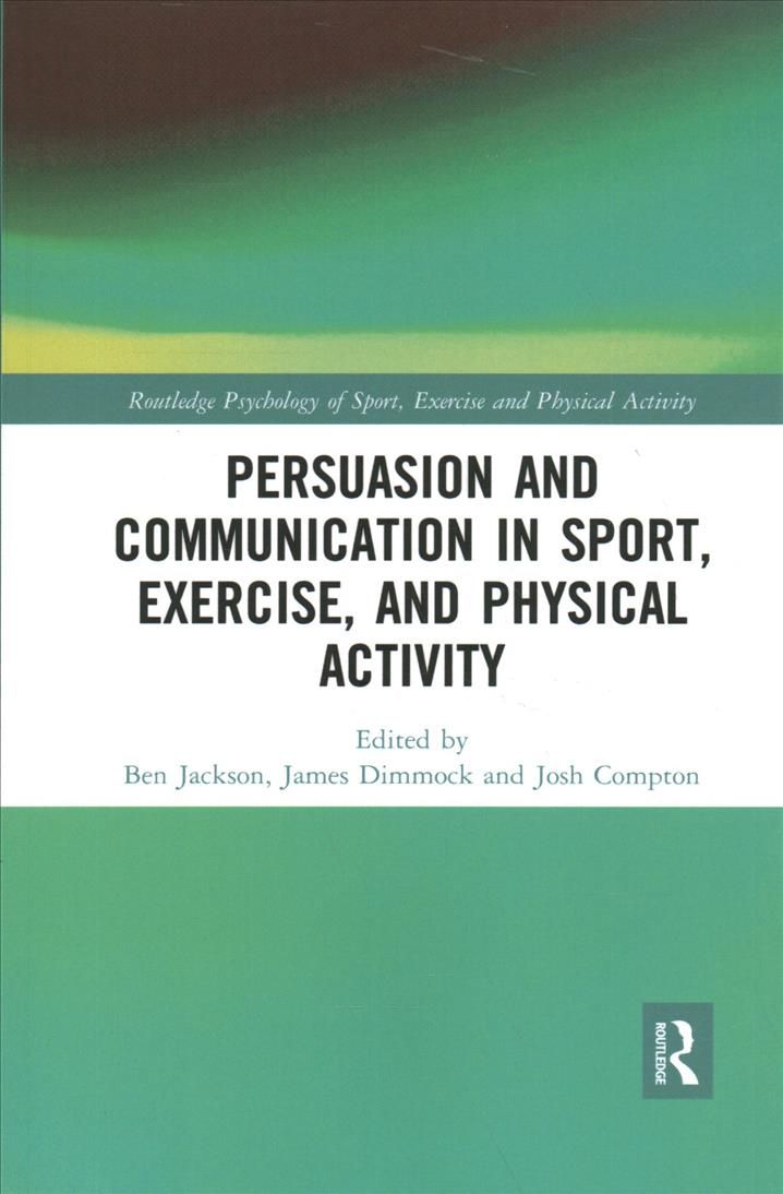 Persuasion and Communication in Sport, Exercise, and Physical Activity