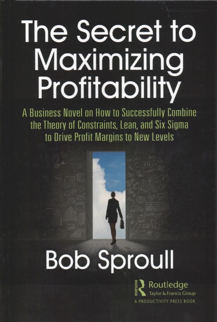 The Secret to Maximizing Profitability By Robert Sproull 9780367415747
