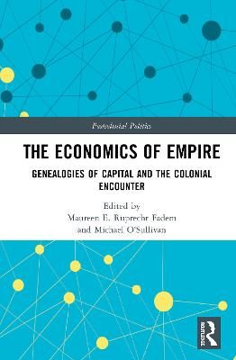 The Economics of Empire: Genealogies of Capital and the Colonial Encounter