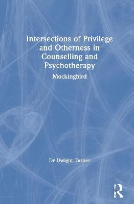 Intersections of Privilege and Otherness in Counselling and Psychotherapy: Mockingbird