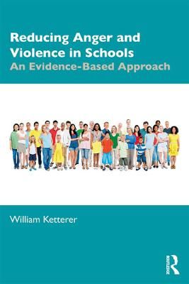 Reducing Anger and Violence in Schools: An Evidence-Based Approach