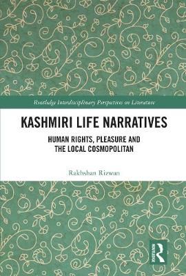 Kashmiri Life Narratives: Human Rights, Pleasure and the Local Cosmopolitan
