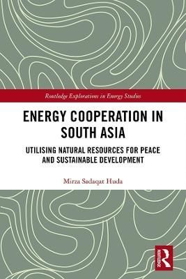 Energy Cooperation in South Asia: Utilizing Natural Resources for Peace and Sustainable Development
