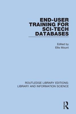 End-User Training for Sci-Tech Databases By Ellis Mount (editor)
