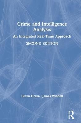 Crime and Intelligence Analysis By Glenn Grana, James O. Windell